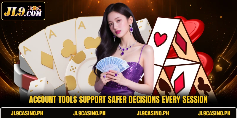 Account tools support safer decisions every session