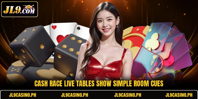 Cash Race Live tables show simple room cues Cash Race Live tables show simple room cues