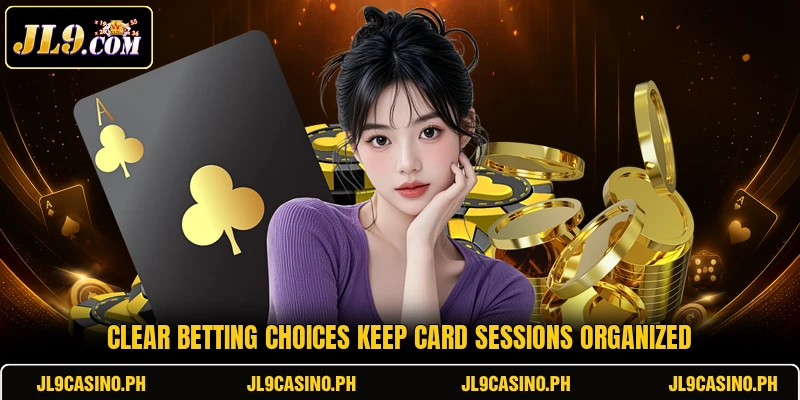 Clear betting choices keep card sessions organized