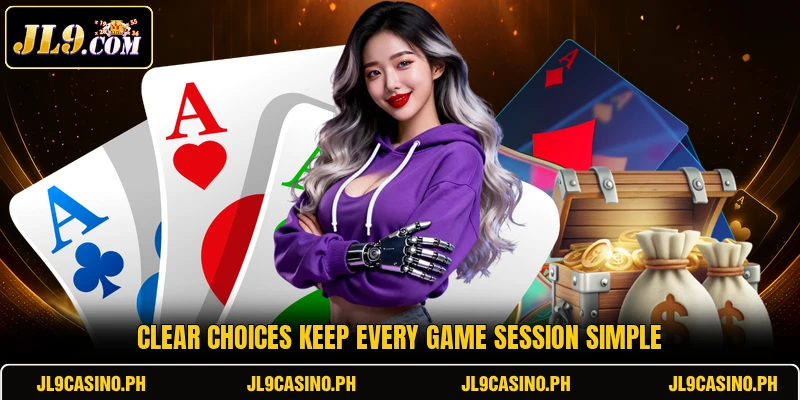 Clear choices keep every game session simple