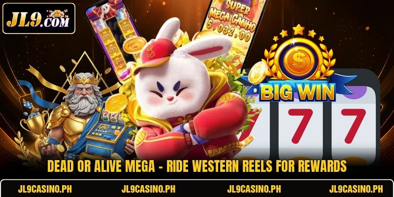 Dead Or Alive Mega - Ride Western Reels For Rewards