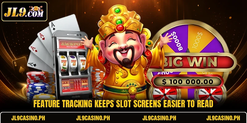 Feature tracking keeps slot screens easier to read Feature tracking keeps slot screens easier to read