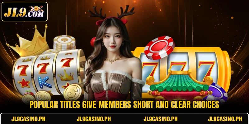Popular titles give members short and clear choices Popular titles give members short and clear choices