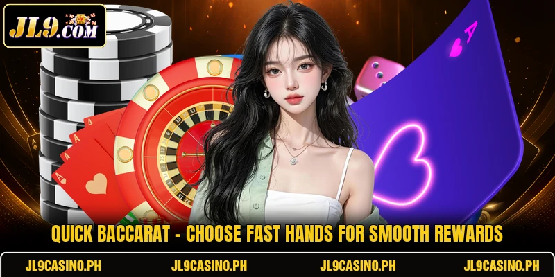 Quick Baccarat - Choose Fast Hands For Smooth Rewards