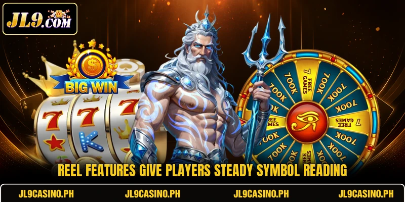 Reel features give players steady symbol reading Reel features give players steady symbol reading