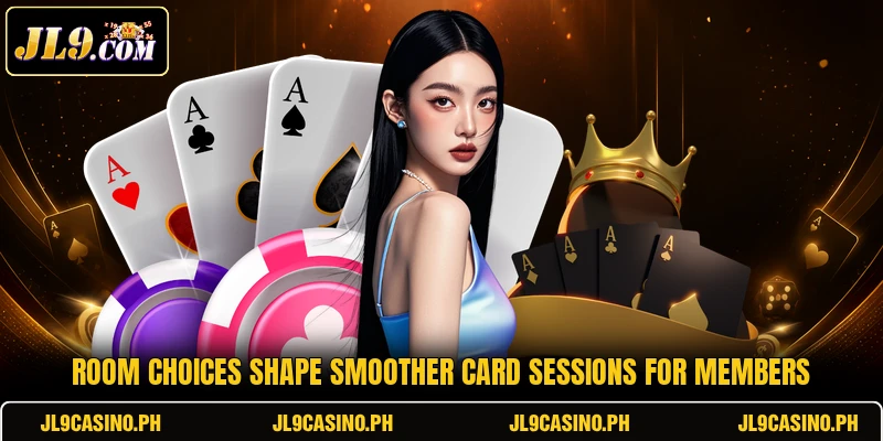 Room choices shape smoother card sessions for members